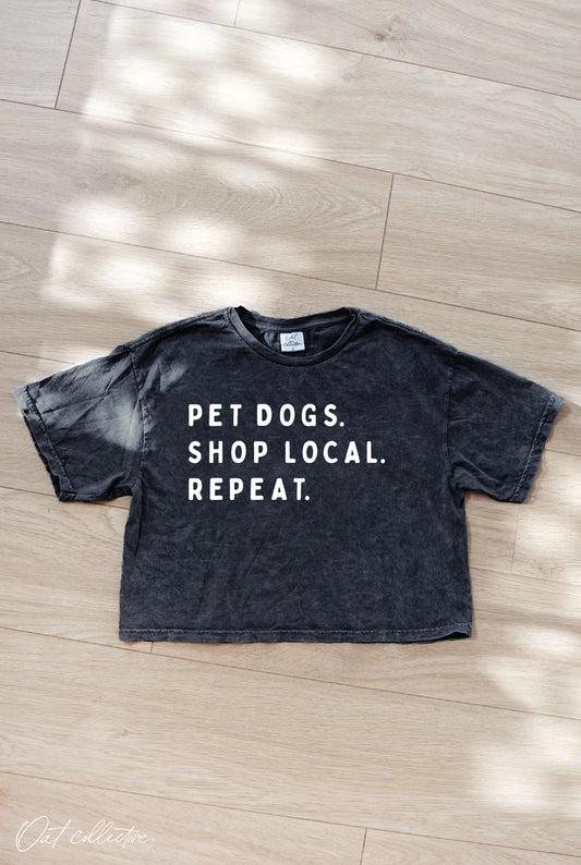 Pet Dogs. Shop Local. Repeat. Cropped Mineral Graphic Top