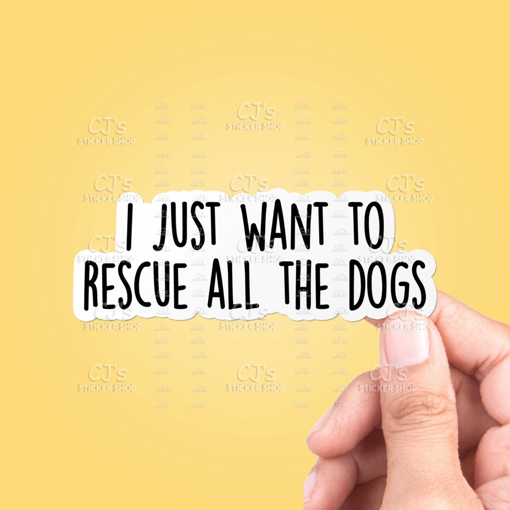 I Just Want To Rescue All the Dogs Sticker Vinyl Decal