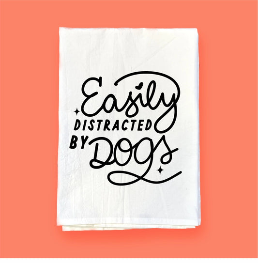 Easily Distracted By Dogs | Flour Sack Towel