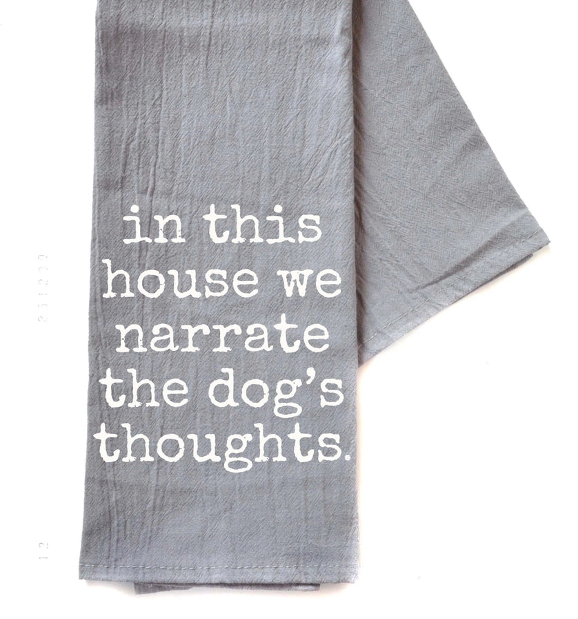 We Narrate the Dog's Thoughts Dog Gift - Gray Tea Towel