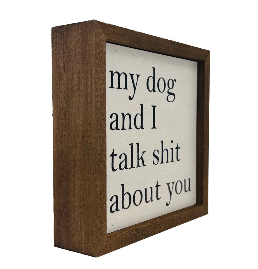 6x6 My Dog and I Talk About You