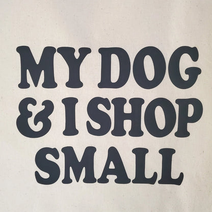 My Dog & I Shop Small Tote