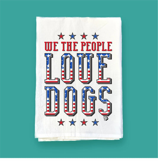 We the People Love Dogs | Flour Sack Towel