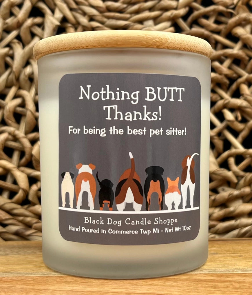 Nothing Butt Thanks.  Dog Sitter Candle Gift