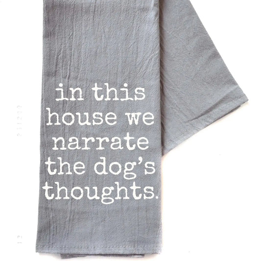 We Narrate the Dog's Thoughts - Gray Tea Towel