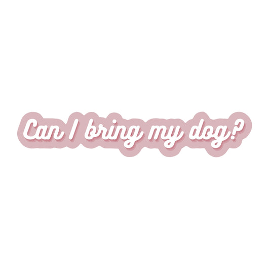 Can I Bring My Dog? Sticker