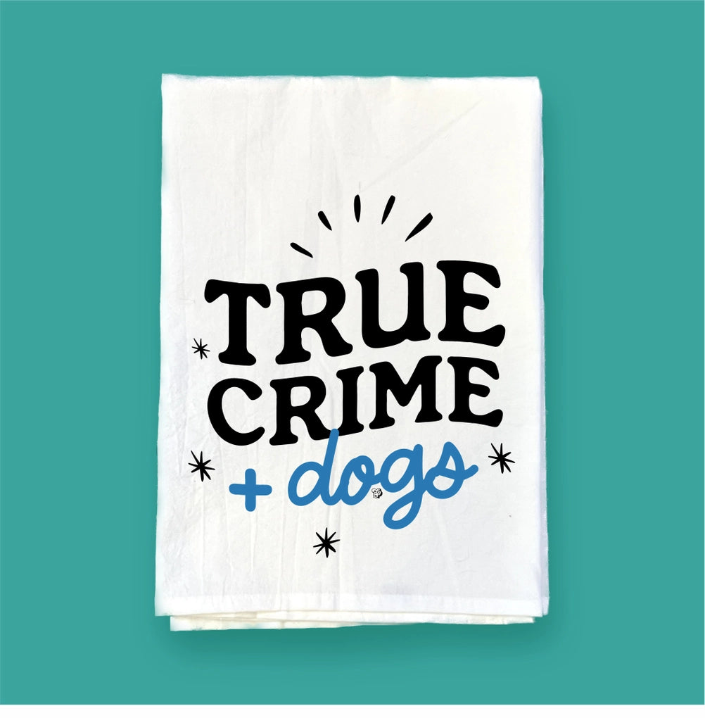 True Crime and Dogs | Flour Sack Towel